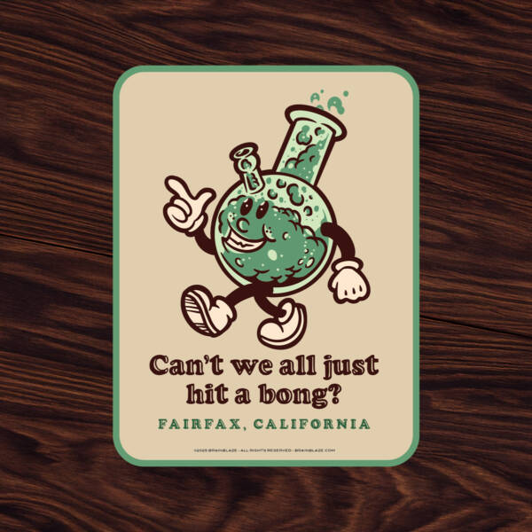 Can't We All Just Hit A Bong FAIRFAX Stickers