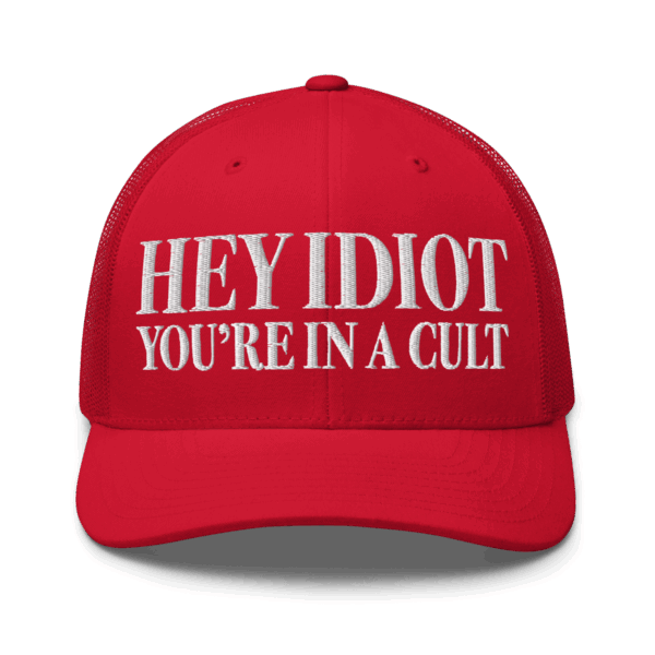 HEY IDIOT YOU'RE IN A CULT : AUTHENTIC Red MAGA Hat FOR SALE CHEAPEST CHEAP BUY ONLINE